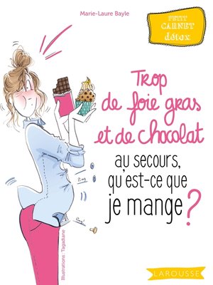 cover image of Trop de foie gras et de chocolat au secours, qu'est-ce que je mange ?